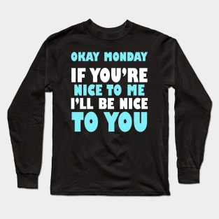 Funny Mondays Sayings Design Long Sleeve T-Shirt